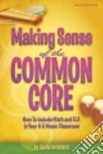 Making Sense of the Common Core libro in lingua di Burch Sharon