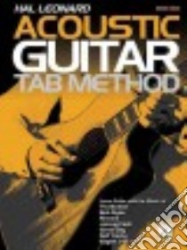 Hal Leonard Acoustic Guitar Tab Method libro in lingua di Mueller Michael, Schroedl Jeff, Arnold Jeff (EDT), Plahna Kurt (EDT), Schustedt Jim (EDT)