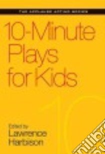 10-Minute Plays for Kids libro in lingua di Harbison Lawrence (EDT)