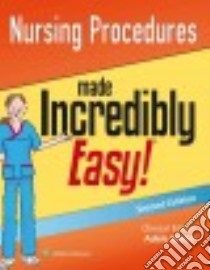 Nursing Procedures Made Incredibly Easy! libro in lingua di Webb Adele Ph. D.  R. N. (EDT)