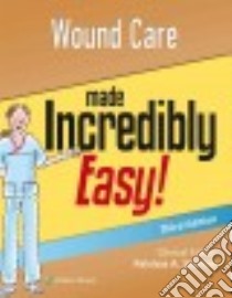 Wound Care Made Incredibly Easy! libro in lingua di Slachta Patricia A.  Ph. D.  R. N.