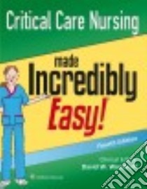 Critical Care Nursing Made Incredibly Easy! libro in lingua di Woodruff David W. R.N. (COR)