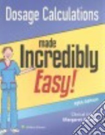 Dosage Calculations Made Incredibly Easy! libro in lingua di Harvey Margaret Ph.D. (EDT)