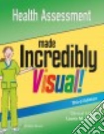 Health Assessment Made Incredibly Visual! libro in lingua di Willis Laura M. (EDT)