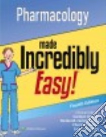 Pharmacology Made Incredibly Easy libro in lingua di Gersch Carolyn Ph. D.  R. N. (EDT), Heimgartner Nicole M. RN (EDT), Rebar Cherie R.  Ph. D.  R. N. (EDT)