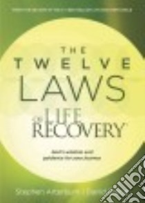 The Twelve Laws of Life Recovery libro in lingua di Arterburn Stephen, Stoop David