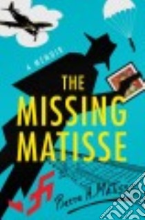 The Missing Matisse libro in lingua di Matisse Pierre H.