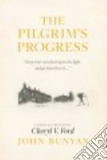 The Pilgrim's Progress libro in lingua di Bunyan John (COL), Ford Cheryl V. (RTL)