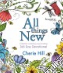 All Things New libro in lingua di Hill Cherie