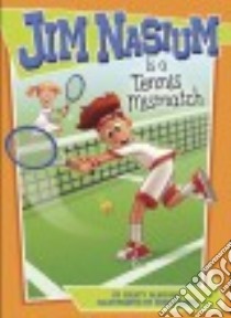 Jim Nasium Is a Tennis Mismatch libro in lingua di Mcknight Marty, Jones Chris (ILT)