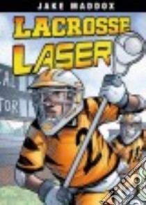 Lacrosse Laser libro in lingua di Maddox Jake, Bonser Randall (CON), Aburtov (ILT)