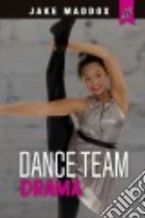 Dance Team Drama libro in lingua di Maddox Jake, McDonald Leigh