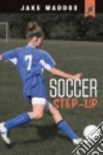Soccer Step-up libro in lingua di Maddox Jake, Stevens Eric