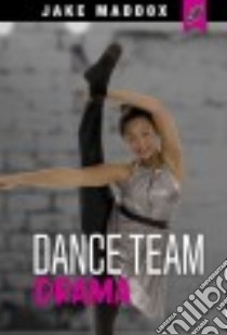 Dance Team Drama libro in lingua di Maddox Jake, McDonald Leigh