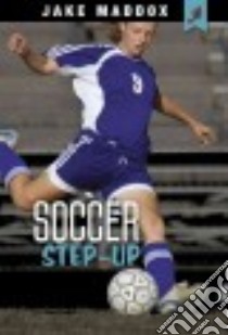 Soccer Step-Up libro in lingua di Maddox Jake, Stevens Eric