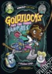 Goldilocks and the Three Vampires libro in lingua di Sutton Laurie S., Jennings C. s. (ILT)