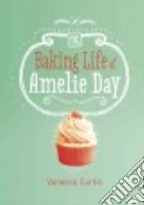 The Baking Life of Amelie Day libro in lingua di Curtis Vanessa, Eccles Jane (ILT)