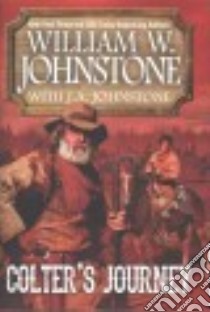 Colter's Journey libro in lingua di Johnstone William W., Johnstone J. A. (CON)