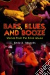 Bars, Blues, and Booze libro in lingua di Edwards Emily D.