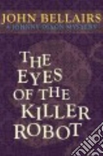 The Eyes of the Killer Robot libro in lingua di Bellairs John