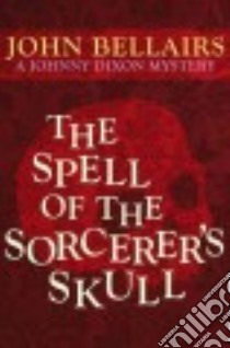 The Spell of the Sorcerer's Skull libro in lingua di Bellairs John