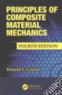 Principles of Composite Material Mechanics libro in lingua di Gibson Ronald F.