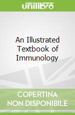 An Illustrated Textbook of Immunology libro in lingua di Bagasra Omar, Mclean Ewen, Hossain Muhammad I.