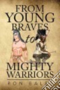 From Young Braves to Mighty Warriors libro in lingua di Bales Ron