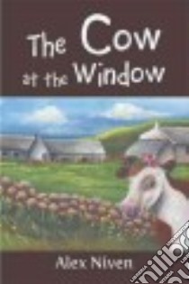 The Cow at the Window libro in lingua di Niven Alex