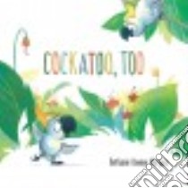 Cockatoo, Too libro in lingua di Murguia Bethanie Deeney