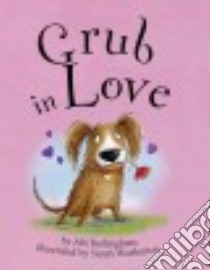 Grub in Love libro in lingua di Burlingham Abi, Warburton Sarah (ILT)