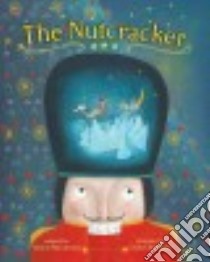 The Nutcracker libro in lingua di MacCarone Grace (ADP), Chauffrey Célia (ILT)