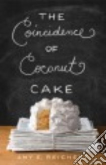 The Coincidence of Coconut Cake libro in lingua di Reichert Amy E.