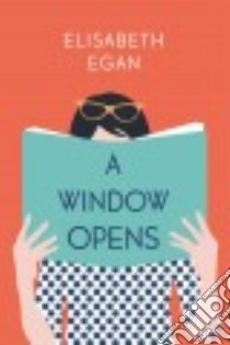 A Window Opens libro in lingua di Egan Elisabeth