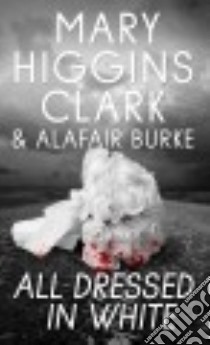All Dressed in White libro in lingua di Clark Mary Higgins, Burke Alafair