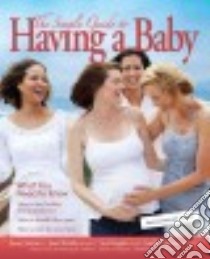 The Simple Guide to Having a Baby libro in lingua di Simkin Penny, Whalley Janet RN, Keppler Ann RN, Durham Janelle