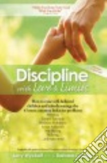 Discipline With Love & Limits libro in lingua di Wyckoff Jerry, Unell Barbara C.