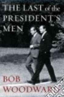 The Last of the President's Men libro in lingua di Woodward Bob