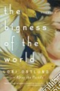 The Bigness of the World libro in lingua di Ostlund Lori