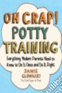 Oh Crap! Potty Training libro in lingua di Glowacki Jamie