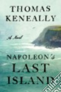 Napoleon's Last Island libro in lingua di Keneally Thomas