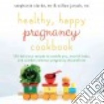 Healthy, Happy Pregnancy Cookbook libro in lingua di Clarke Stephanie, Jarosh Willow