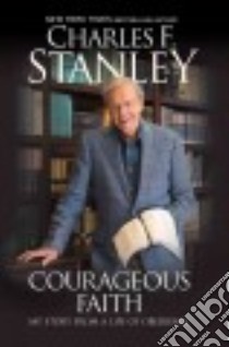Courageous Faith libro in lingua di Stanley Charles F., Stanley Andy (FRW)