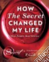 How the Secret Changed My Life libro in lingua di Byrne Rhonda