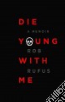 Die Young With Me libro in lingua di Rufus Rob