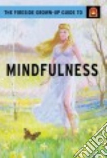 The Fireside Grown Up Guide to Mindfulness libro in lingua di Hazeley J. A., Morris J. P.