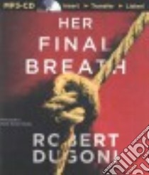 Her Final Breath (CD Audiobook) libro in lingua di Dugoni Robert, Sutton-Smith Emily (NRT)