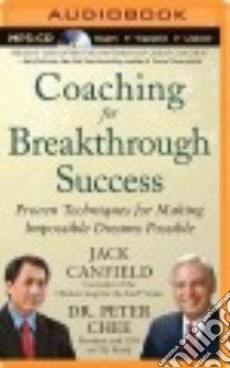 Coaching for Breakthrough Success (CD Audiobook) libro in lingua di Canfield Jack, Chee Peter Dr., Woods Eli (NRT)