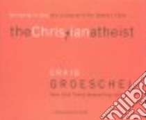 The Christian Atheist (CD Audiobook) libro in lingua di Groeschel Craig, Schiff Tom (NRT)