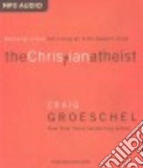 The Christian atheist (CD Audiobook) libro in lingua di Groeschel Craig, Schiff Tom (NRT)